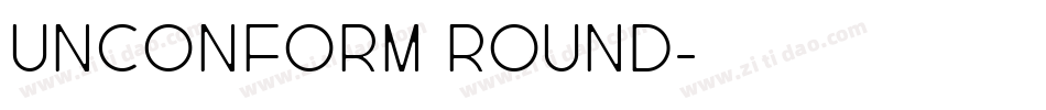 UNCONFORM ROUND字体转换